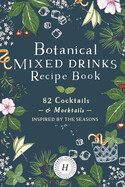 Botanical Mixed Drinks Recipe Book (Herbal Academy's Collection)