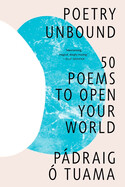 Poetry Unbound: 50 Poems to Open Your World (Paperback)