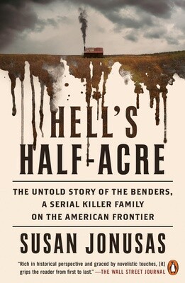 Hell's Half-Acre: The Untold Story of the Benders, a Serial Killer Family on the American Frontier (Paperback)