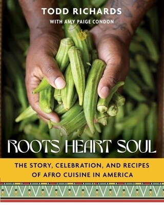 Roots, Heart, Soul: The Story, Celebration, and Recipes of Afro Cuisine in America