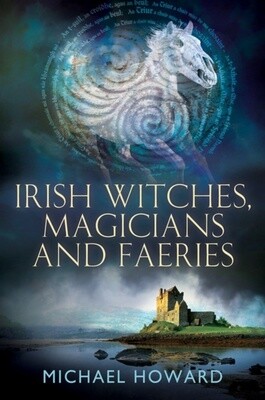 Irish Witches, Magicians and Faeries (Witchcraft in the British Isles)