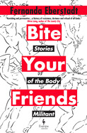 Bite Your Friends: Stories of the Body Militant