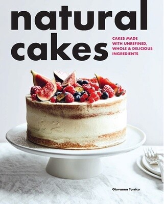 Natural Cakes: Cakes Made with Unrefined, Whole & Delicious Ingredients (Paperback)