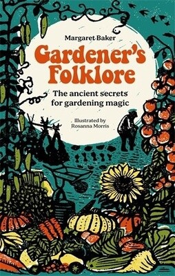 Gardener's Folklore: The Ancient Secrets for Gardening Magic