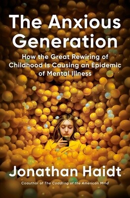 Anxious Generation: How the Great Rewiring of Childhood Is Causing an Epidemic of Mental Illness