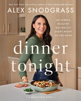 Dinner Tonight: 100 Simple, Healthy Recipes for Every Night of the Week (Defined Dish Book)