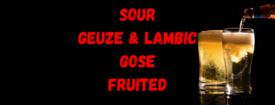SOUR - GEUZE - LAMBIC - GOSE - FRUITED