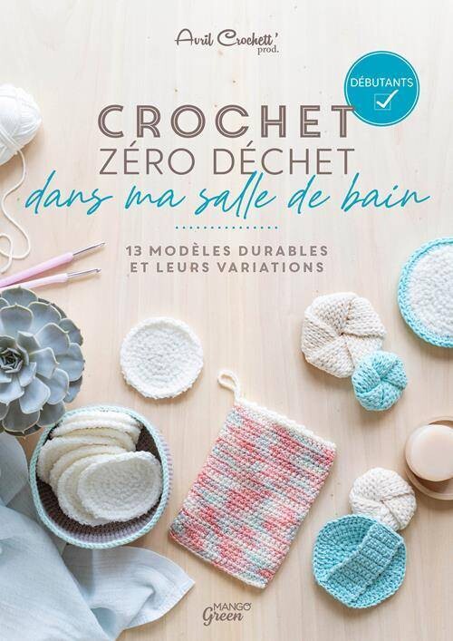 Crochet zéro Déchet dans ma salle de bain - 13 modèles durables - à partir  de débutant