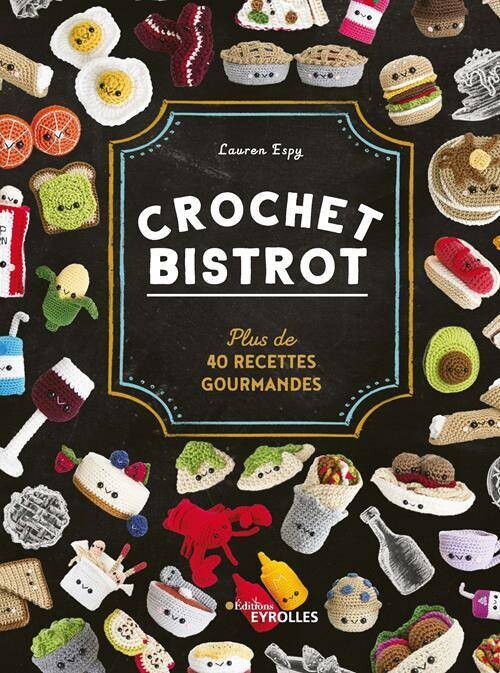 Crochet Bistrot - Plus de 40 recettes gourmandes