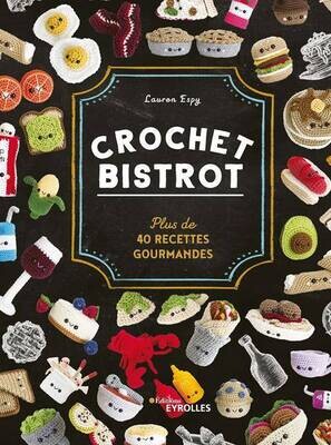 Crochet Bistrot - Plus de 40 recettes gourmandes