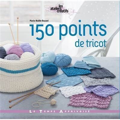 150 Points de Tricot - de Marie-Noëlle Bayard - Editions Le Temps Apprivoisé