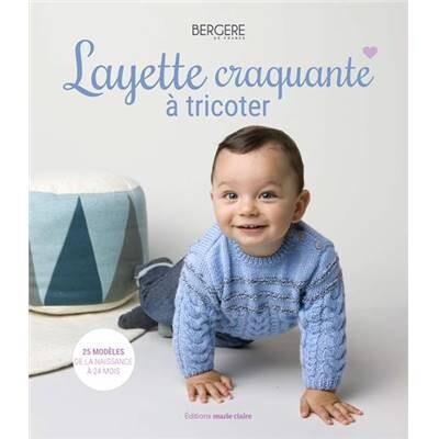 Layette craquante - 25 modèles de la naissance à 24 mois