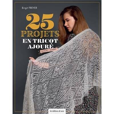 25 Projets en tricot ajouré - niveau expert