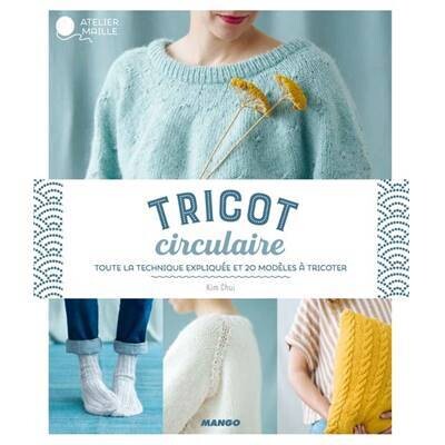 Tricot Circulaire toute la technique & 20 modèles à tricoter