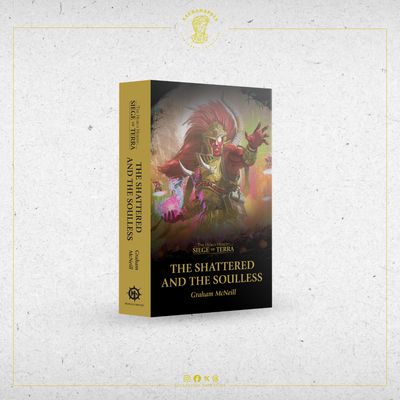 Siege of Terra: The Shattered and the Soulless Siege of Terra: The Shattered and the Soulless