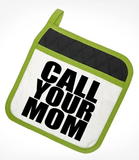 Pot Holder Call Your Mom POTHOLDER