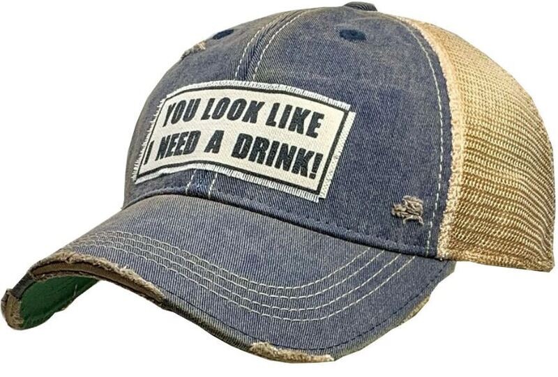 You Look Like I Need A Drink Distressed Trucker Cap