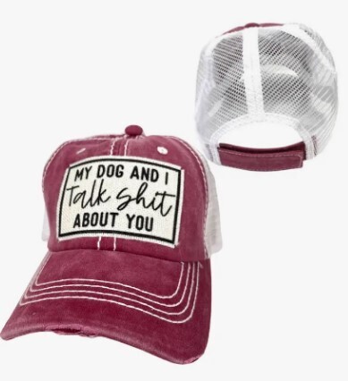 MY DOG AND I TALK SHIT ABOUT YOU - Maroon with white mesh