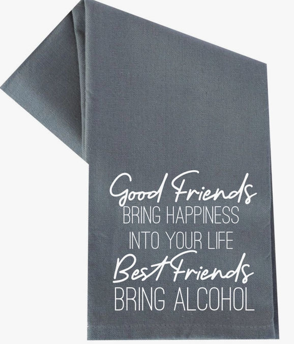 GOOD FRIENDS BRING HAPPINESS BEST FRIENDS AlCOHOL TEA TOWEL