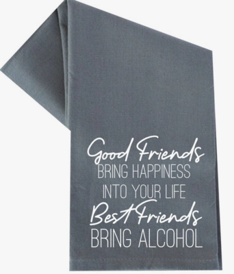 GOOD FRIENDS BRING HAPPINESS BEST FRIENDS AlCOHOL TEA TOWEL