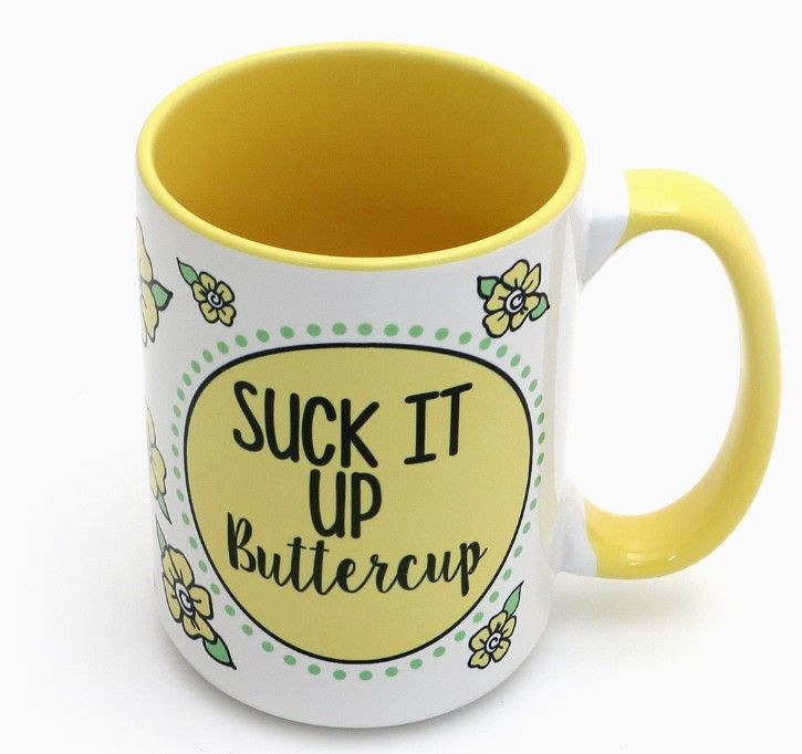 Suck It Up Buttercup 15 Oz