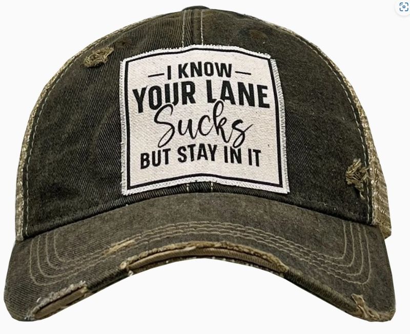 I Know Your Lane Sucks But Stay In It Distressed Trucker Cap