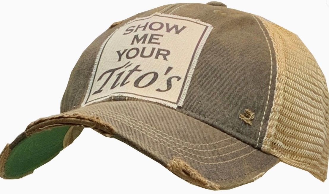 Show Me Your Tito&#39;s Trucker Hat Baseball Cap