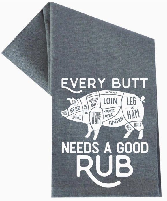 EVERY BUTT NEEDS A GOOD RUB TEA TOWEL