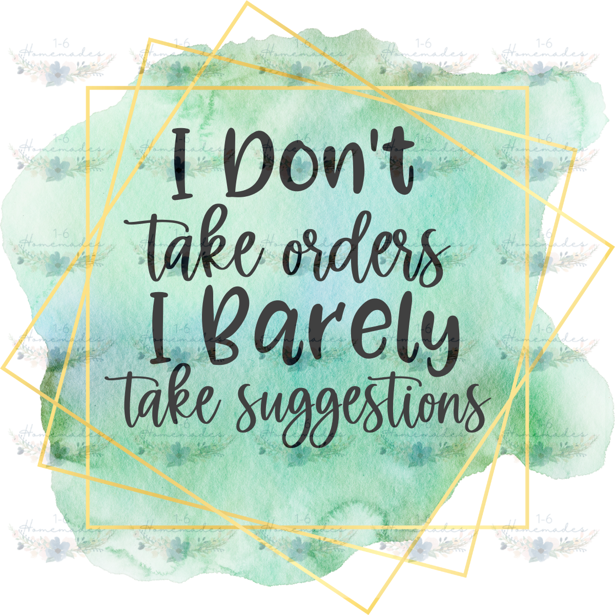 Digital PNG File - I Don&#39;t Take Orders