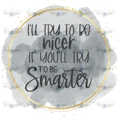 Digital PNG File - I&#39;ll Try To Be Nicer