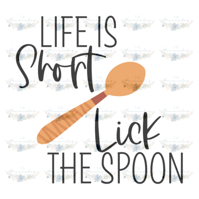 Digital PNG File - Life Is Short Lick The Spoon