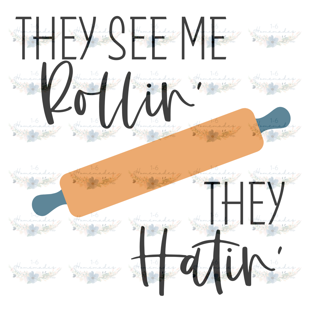 Digital PNG File - They See Me Rollin&#39; They Hatin&#39;