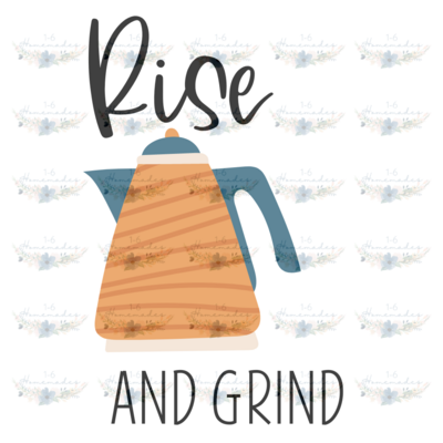 Digital PNG File - Rise and Grind