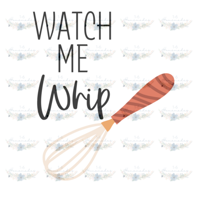 Digital PNG File - Watch Me Whip