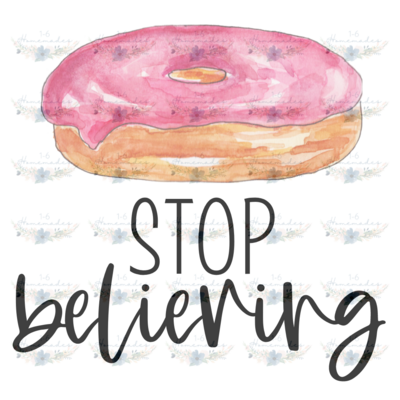 Digital PNG File - Donut Stop Believing
