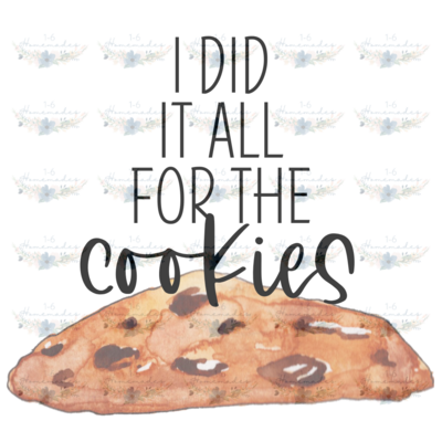 Digital PNG File - I Did It All For The Cookies