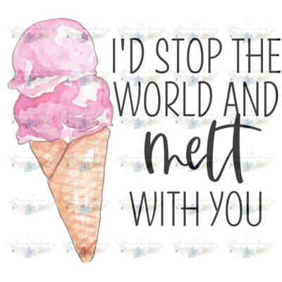 Digital PNG File - I&#39;d Stop The World And Melt With You
