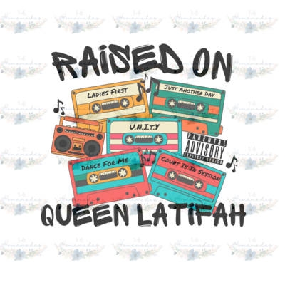 Digital PNG File - Raised On Queen Latifah