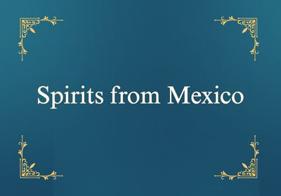 Spirits from Mexico