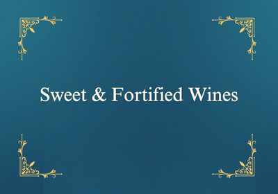 Sweet & Fortified Wines