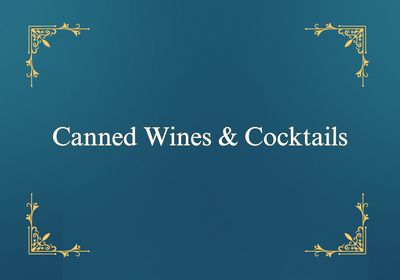 Canned  Wines & Cocktails