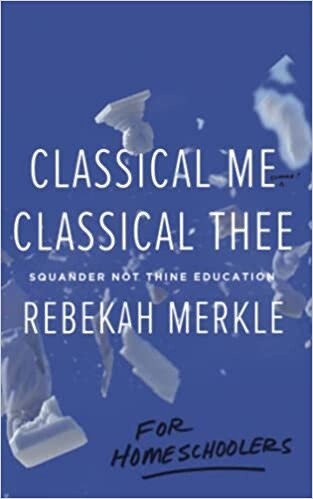Used Classical Me Classical Thee For Homeschoolers