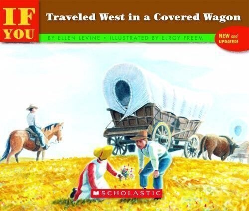 IF YOU TRAVELED WEST IN A COVERED WAGON