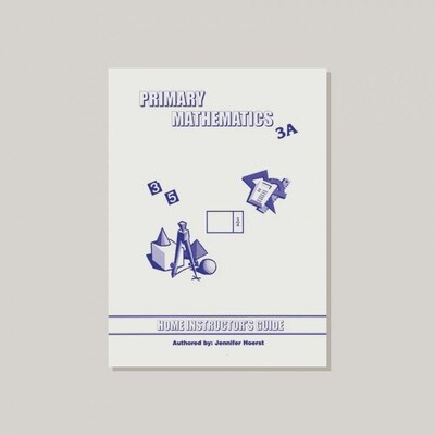 Primary Math Home Instructor&#39;s Guide 3A
