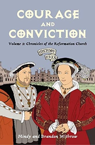USED COURAGE AND CONVICTION: VOLUME 3 CHRONICLES OF THE REFORMATION CHURCH