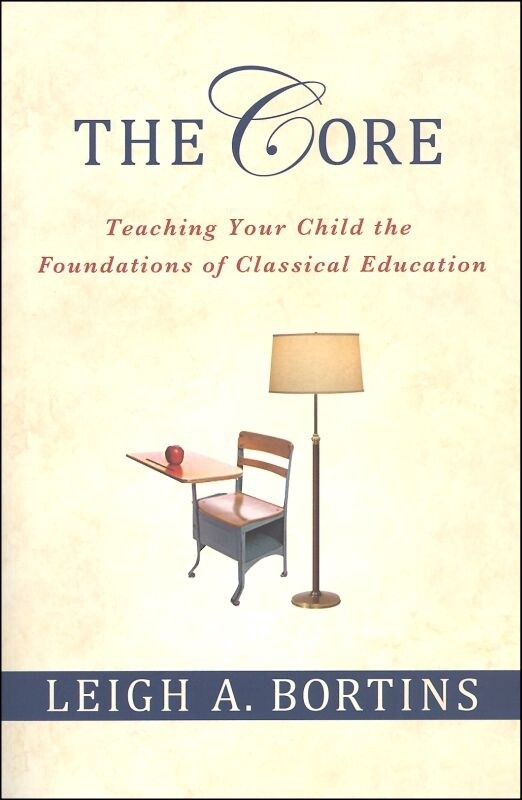 The Core: Teaching Your Child the Foundations of Classical Education [Paperback]