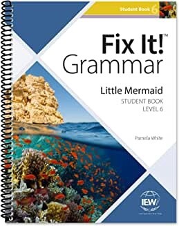 IEW FIX IT! GRAMMAR: LEVEL 6 LITTLE MERMAID (STUDENT BOOK) 4TH EDITION