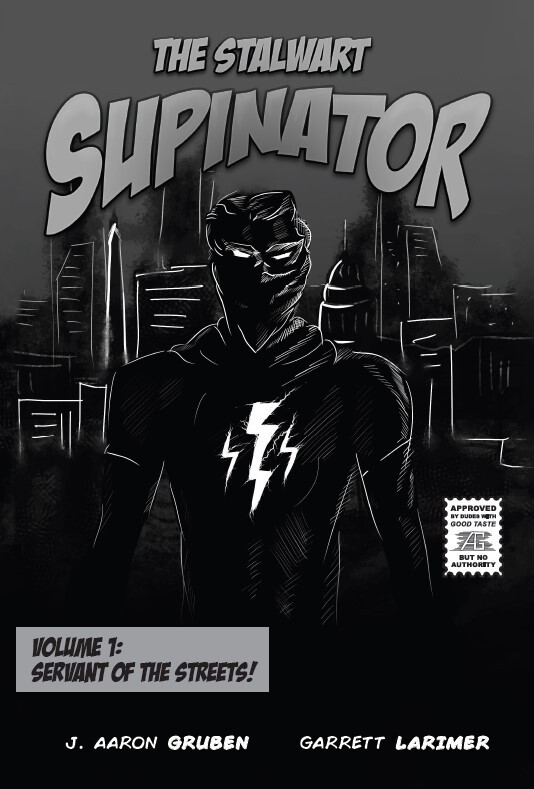 Stalwart Supinator: Servant of the Streets!