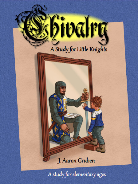 Chivalry: A Study for Little Knights (elementary ages)