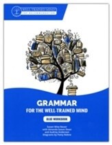 Grammar for the Well-Trained Mind : Blue Workbook